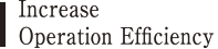 Increase Operation Efﬁciency
